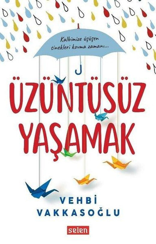 Üzüntüsüz Yaşamak | Selen (İnce Kapak)