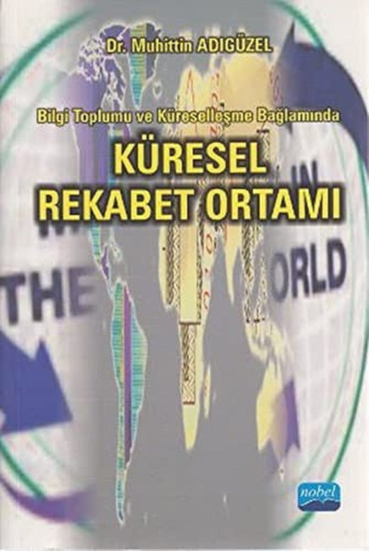Küresel Rekabet Ortamı | Nobel Akademi Yayıncılık