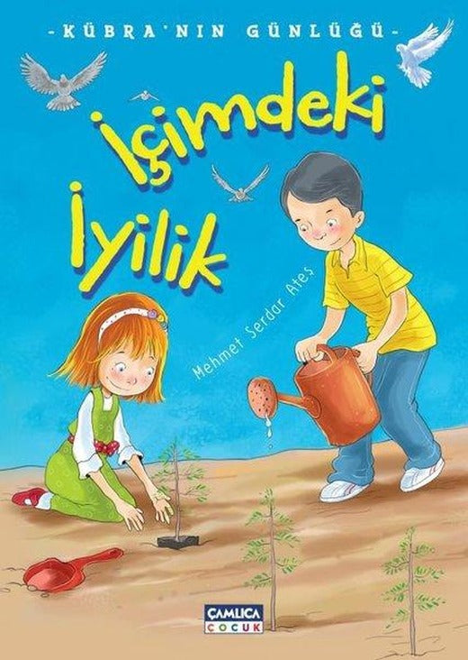 İçimdeki İyilik-Kübra'nın Günlüğü | Çamlıca Çocuk Yayınları (İnce Kapak)