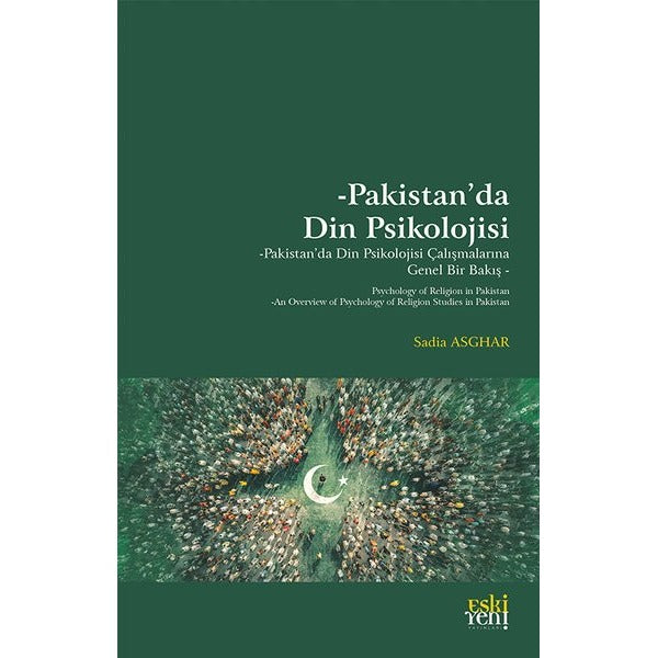 Pakistan'da Din Psikolojisi - Pakistan'da Din Psikolojisi Çalışmalarına Genel Bir Bakış | Eskiyeni Yayınları (İnce Kapak)