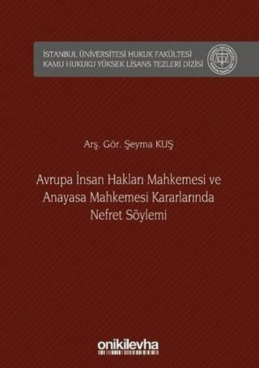 Avrupa İnsan Hakları Mahkemesi ve Anayasa Mahkemesi Kararlarında Nefret Söylemi | On İki Levha Yayınları (Ciltli)