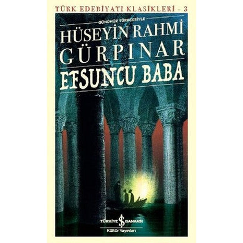 Efsuncu Baba-Türk Edebiyatı Klasikleri 3 | İş Bankası Kültür Yayınları