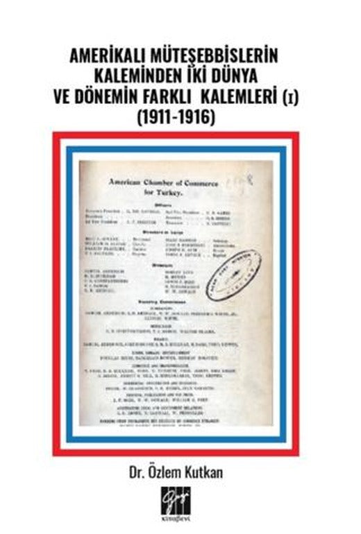 Amerikalı Müteşebbislerin Kaleminden İki Dünya ve Dönemin Farklı Kalemleri (I) (1911-1916)