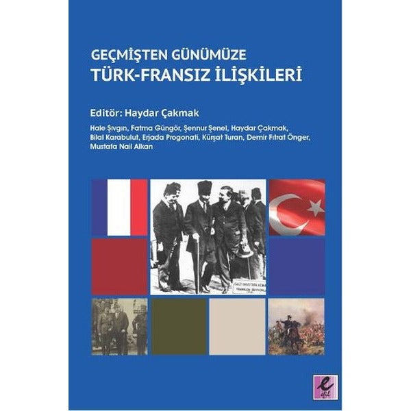 Geçmişten Günümüze Türk-Fransız İlişkileri | Efil Yayınevi Yayınları