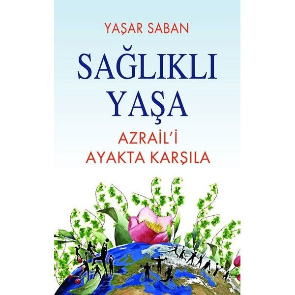Sağlıklı Yaşa - Azraili Ayakta Karşıla