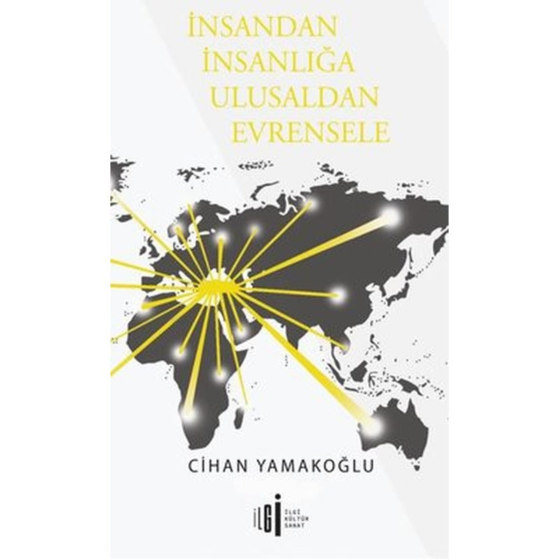 İnsandan İnsanlığa Ulusaldan Evrensele | İlgi Kültür Sanat Yayınları (İnce Kapak)