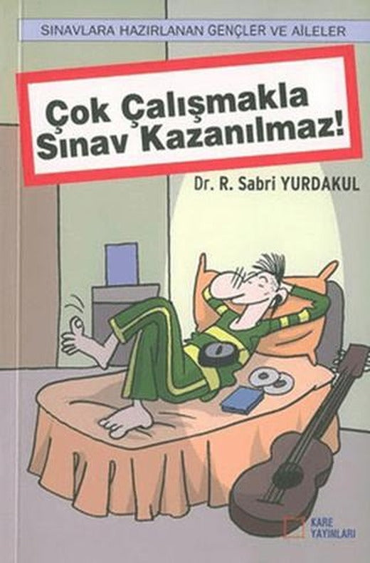 Çok Çalışmakla Sınav Kazanılmaz! | KARE YAYINLARI (Ciltsiz)