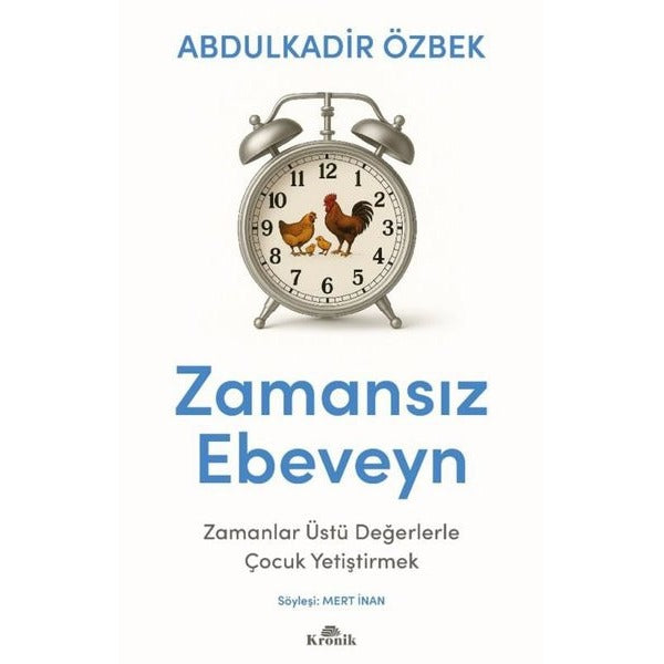 Zamansız Ebeveyn - Zamanlar Üstü Değerlerle Çocuk Yetiştirmek | Kronik Kitap (İnce Kapak)