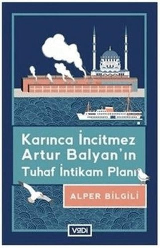 Karınca İncitmez Artur Balyan’ın Tuhaf İntikam Planı | Vadi Yayınları (Ciltsiz)