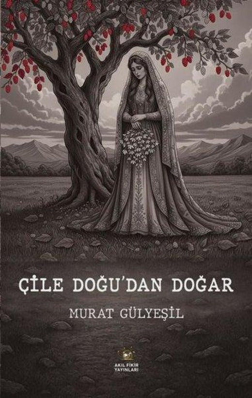 Çile Doğu'dan Doğar | Akıl Fikir Yayınları (İnce Kapak)