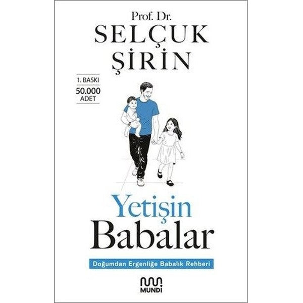 Yetişin Babalar - Doğumdan Ergenliğe Babalık Rehberi | Mundi (İnce Kapak)