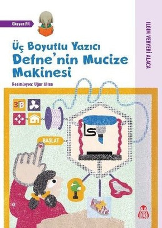 Üç Boyutlu Yazıcı Defne'nin Mucize Makinesi - Okuyan Fil | Final Kültür Sanat Yayınları