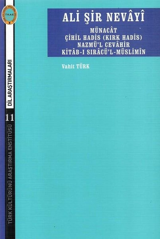 Ali Şir Nevayi-Münacat Çihil Hadis Nazmü'l Cevahir Kitab-ı Sıracü'l Müslimin | Türk Kültürünü Araştırma Enstitüsü (İnce Kapak)