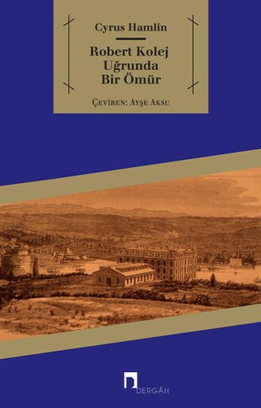 Robert Kolej Uğrunda Bir Ömür | Dergah Yayınları - İnceleme Dizisi (İnce Kapak)