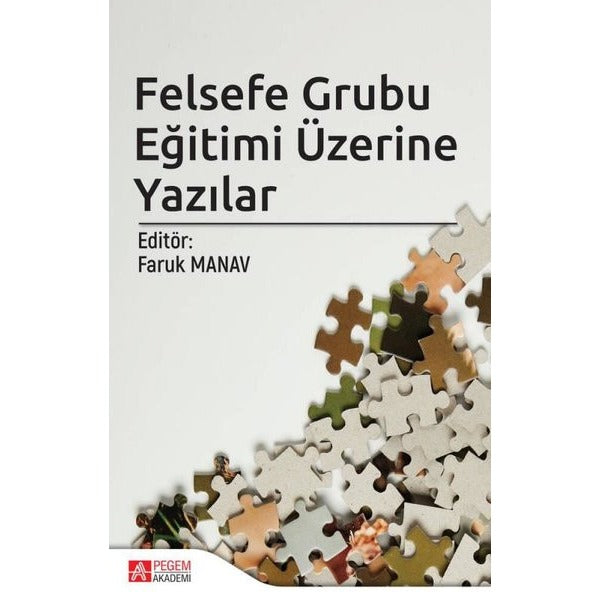 Felsefe Grubu Eğitimi Üzerine Yazılar | Pegem Akademi Yayıncılık (İnce Kapak)