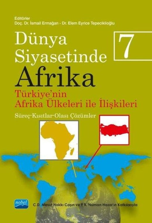 Dünya Siyasetinde Afrika 7 - Türkiye'nin Afrika Ülkeleri ile İlişkileri | Nobel Akademik Yayıncılık (İnce Kapak)