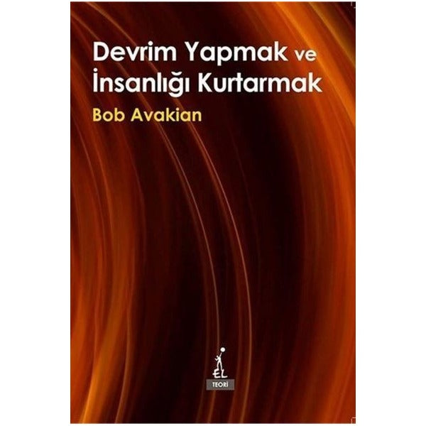 Devrim Yapmak ve İnsanlığı Kurtarmak