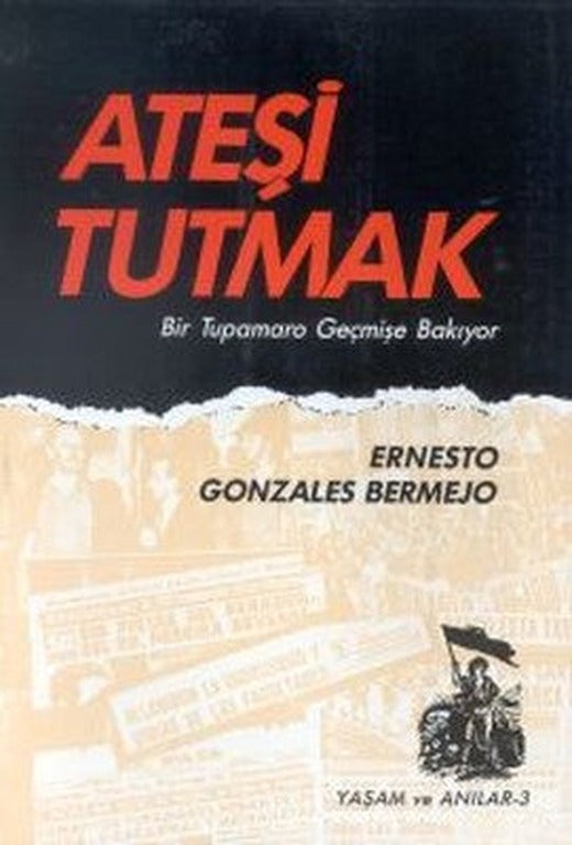 Ateşi Tutmak Bir Tupamaro Geçmişe Bakıyor | Belge Yayınları