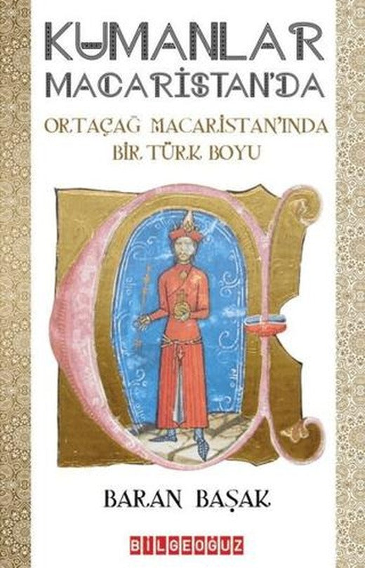 Kumanlar Macaristan'da - Ortaçağ Macaristan'ında Bir Türk Boyu | Bilgeoğuz Yayınları (Ciltsiz)