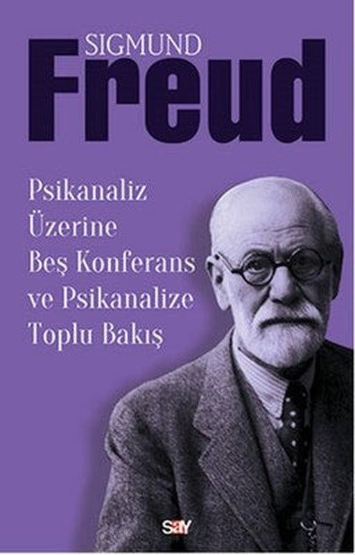 Psikanaliz Üzerine Beş Konferans ve Psikanalize Toplu Bakış | Say Yayınları