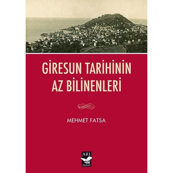 Giresun Tarihinin Az Bilinenleri | Arı Sanat Yayınevi (İnce Kapak)