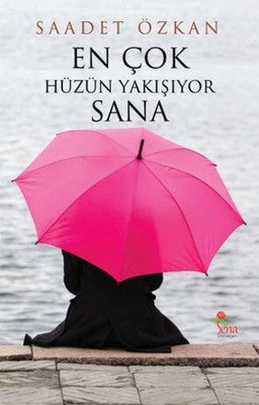 En Çok Hüzün Yakışıyor Sana | Sena Yayınları