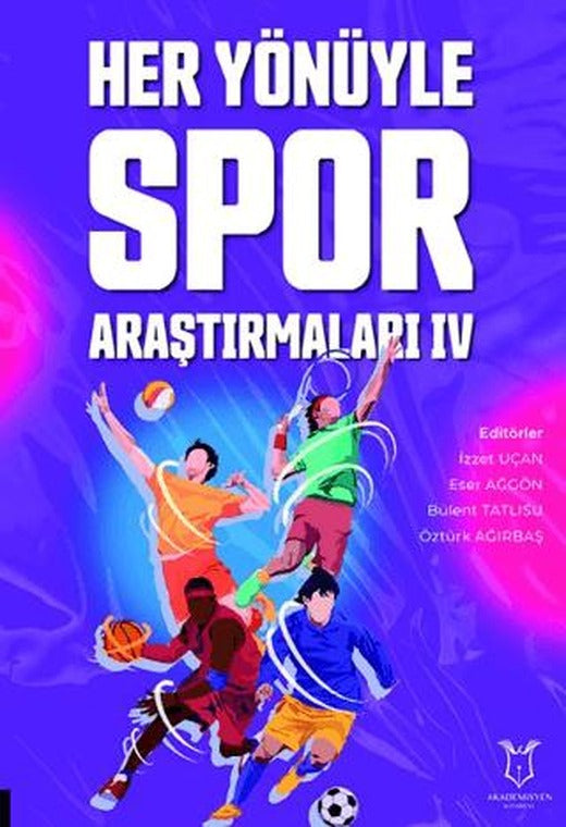 Her Yönüyle Spor Araştırmaları IV | Akademisyen Kitabevi (Ciltsiz)