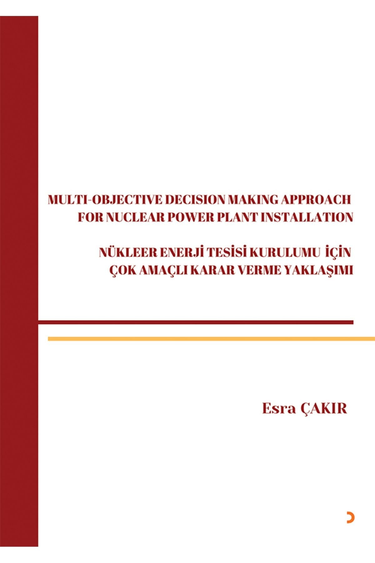 Multi-Objective Decision Making Approach For Nuclear Power Plant Installation-Nükleer Enerji Tesisi Kurulumu İçin Çok Amaçlı Karar Verme Yaklaşımı