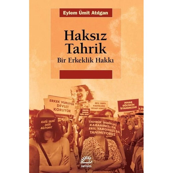 Haksız Tahrik - Bir Erkeklik Hakkı | İletişim Yayınları (İnce Kapak)