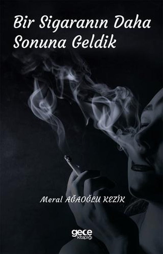 Bir Sigaranın Daha Sonuna Geldik | Gece Kitaplığı (Ciltsiz)