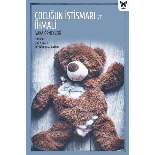 Çocuğun İstismarı ve İhmali: Vaka Örnekleri | Nika Yayınevi