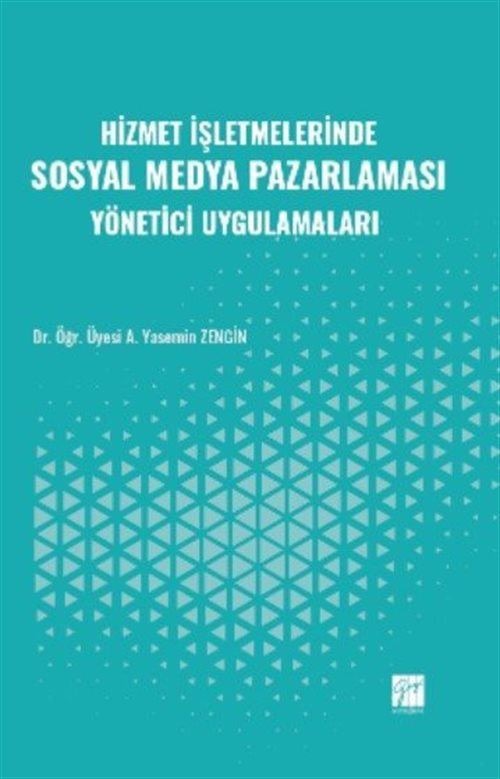 Hizmet İşletmelerinde Sosyal Medya Pazarlaması Yönetici Uygulamaları | Gazi Kitabevi (Ciltsiz)