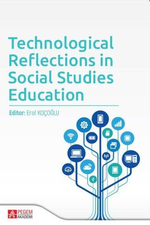 Technological Reflections in Social Studies Education | Pegem Akademi Yayıncılık (İnce Kapak)