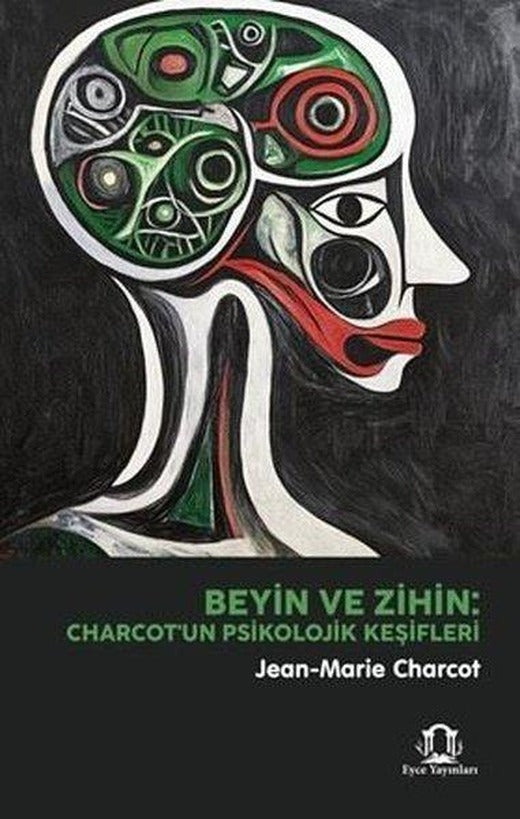 Beyin ve Zihin: Charcot'un Psikolojik Keşifleri | Eyce Yayınları (İnce Kapak)