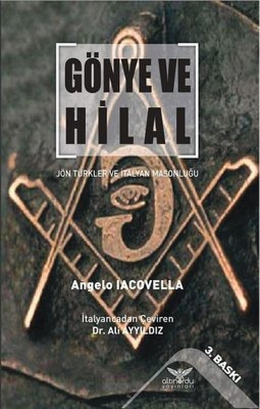 Gönye ve Hilal-Jön Türkler ve İtalyan Masonluğu | Altınordu