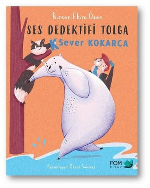 Ses Dedektifi Tolga - K Sever Kokarca | Fom Kitap