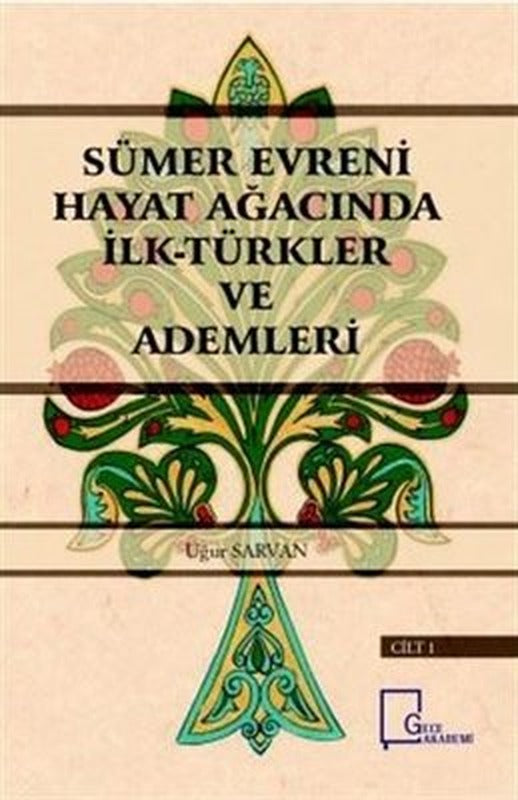 Sümer Evreni Hayat Ağacında İlk Türkler ve Ademleri Cilt 1 | Gece Akademi