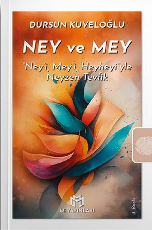 Ney ve Mey - Ney'i,Mey'i, Heyheyi'yle Neyzen Tevfik | Mi Yayınları (İnce Kapak)