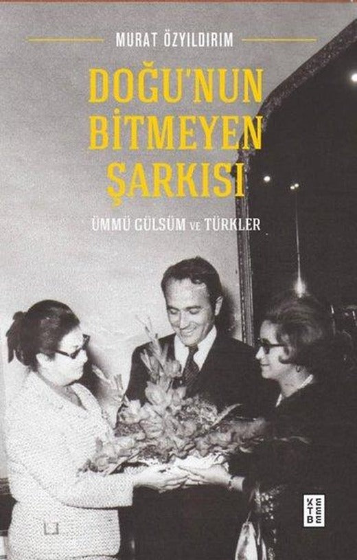 Doğu'nun Bitmeyen Şarkısı - Ümmügülsüm ve Türkler | Ketebe (İnce Kapak)
