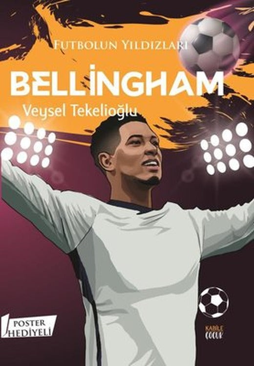 Futbolun Yıldızları: Bellingham - Poster Hediyeli | Kabile Çocuk (İnce Kapak )