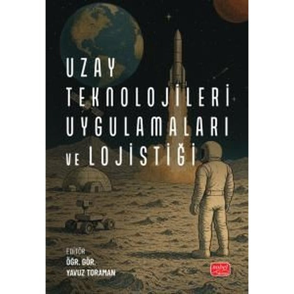 Uzay Teknolojileri Uygulamaları ve Lojistiği | Nobel Bilimsel Eserler (İnce Kapak)