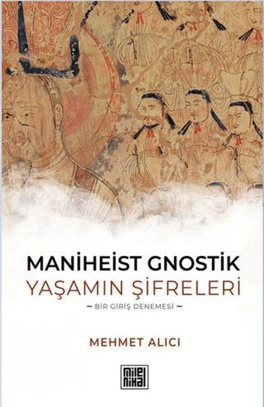 Maniheist Gnostik Yaşamın Şifreleri -Bir Giriş Denemesi- | MilelNihal (Ciltsiz)