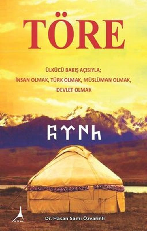 Töre: Ülküsü Bakış Açısıyla İnsan Olmak Türk Olmak Müslüman Olmak Devlet Olmak | Alter Yayınları
