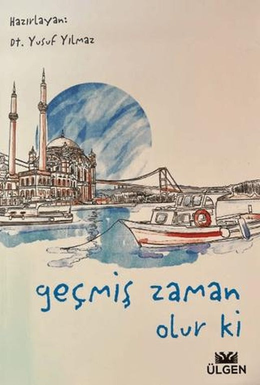 Geçmiş Zaman Olur Ki | Ülgen Yayınları (Ciltsiz)