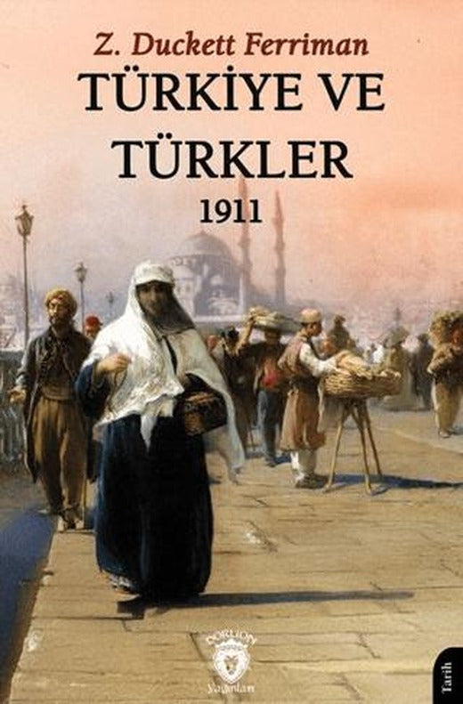 Türkiye ve Türkler 1911 | Dorlion Yayınları (Ciltsiz)
