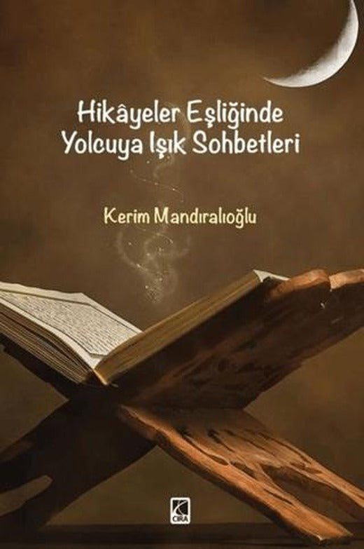 Hikayeler Eşliğinde Yolcuya Işık Sohbetleri | Çıra Yayınları (Ciltsiz)