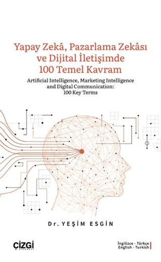 Yapay Zeka, Pazarlama Zekası ve Dijital İletişimde 100 Temel Kavram | Çizgi Kitabevi Yayınları (Ciltsiz)