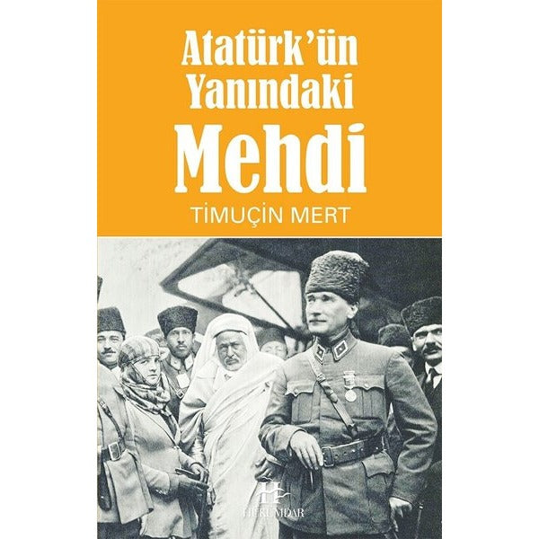 Atatürk'ün Yanındaki Mehdi | Hükümdar (İnce Kapak)