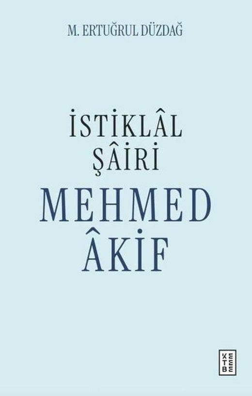 İstiklal Şairi Mehmed Akif | Ketebe (İnce Kapak)