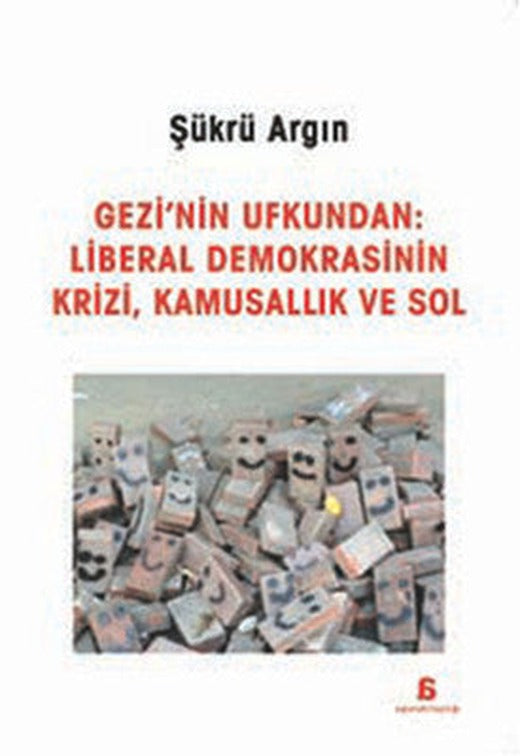 Gezi'nin Ufkundan: Liberal Demokrasinin Krizi Kamusallık ve Sol | Agora Kitaplığı